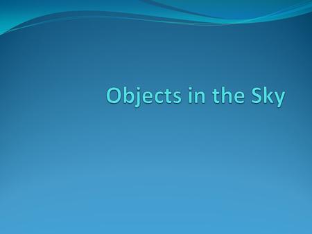 Objects in the Sky.