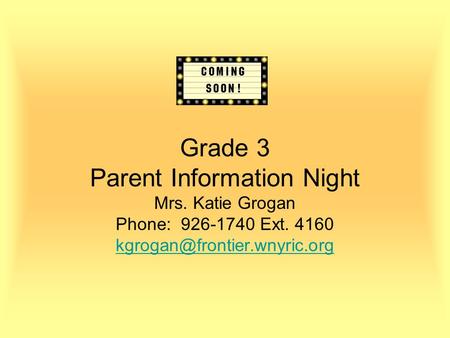 Grade 3 Parent Information Night Mrs. Katie Grogan Phone: 926-1740 Ext. 4160