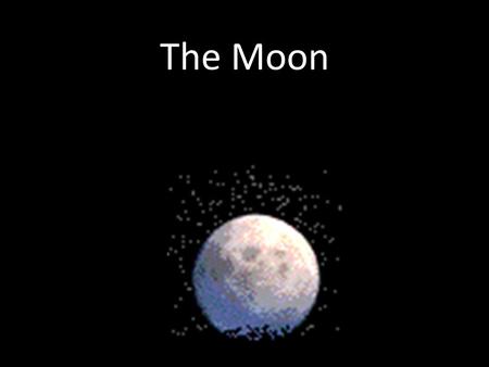 The Moon. What is the Moon? A large rock that orbits a planet The Earth has 1 moon Moons orbit planets Planets orbit the sun.