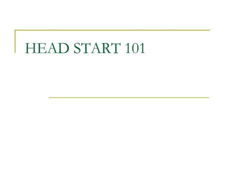 HEAD START 101.