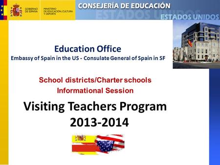 Education Office Embassy of Spain in the US - Consulate General of Spain in SF School districts/Charter schools Informational Session Visiting Teachers.