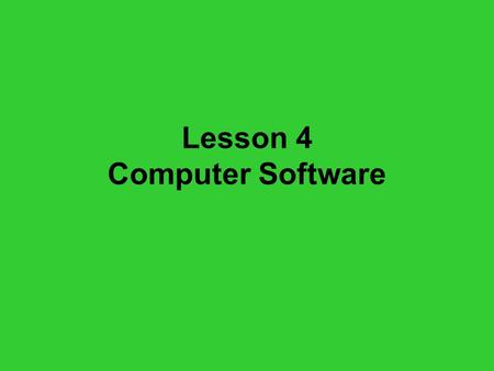 Lesson 4 Computer Software
