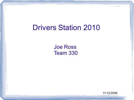 Drivers Station 2010 Joe Ross Team 330 11/12/2009.