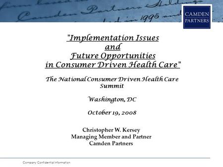 Company Confidential Information The National Consumer Driven Health Care Summit Washington, DC October 19, 2008 Implementation Issues and Future Opportunities.