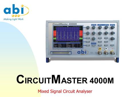 C IRCUIT M ASTER 4000M Mixed Signal Circuit Analyser.