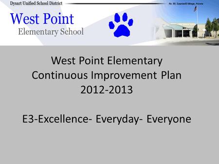 West Point Elementary Continuous Improvement Plan 2012-2013 E3-Excellence- Everyday- Everyone.
