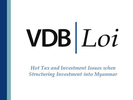 Hot Tax and Investment Issues when Structuring Investment into Myanmar