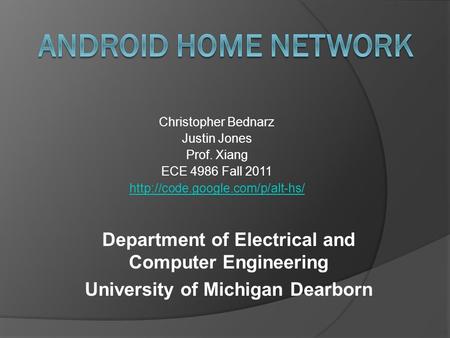 Christopher Bednarz Justin Jones Prof. Xiang ECE 4986 Fall 2011  Department of Electrical and Computer Engineering University.