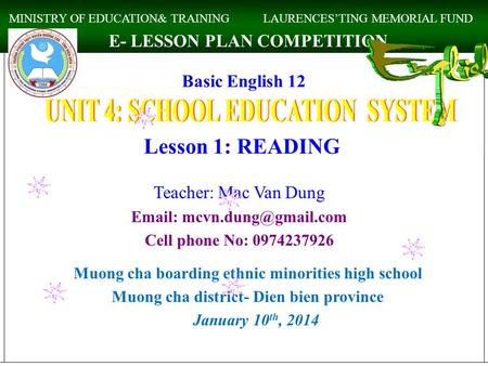 Basic English 12 Lesson 1: READING Teacher: Mac Van Dung   Cell phone No: 0974237926 Muong cha boarding ethnic minorities high.