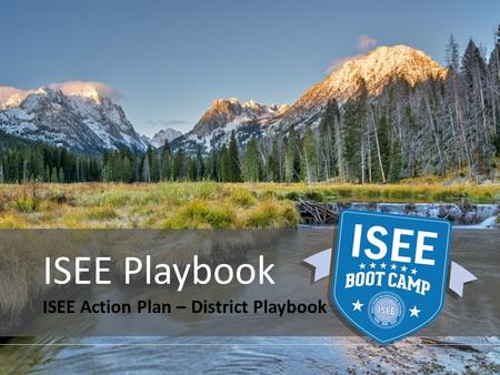 ISEE Playbook ISEE Action Plan – District Playbook.