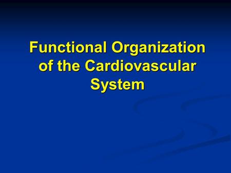 Functional Organization of the Cardiovascular System
