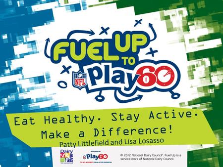 Patty Littlefield and Lisa Losasso Eat Healthy. Stay Active. Make a Difference!