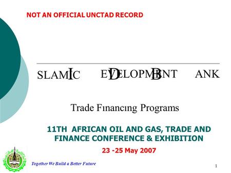 NOT AN OFFICIAL UNCTAD RECORD Together We Build a Better Future