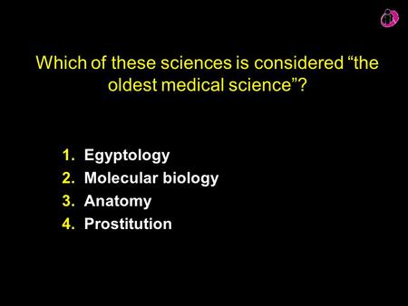 Which of these sciences is considered “the oldest medical science”?