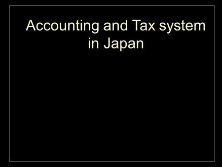 Accounting and Tax system in Japan. CEO ／ Yasunari Kuno & Company Profile CEO/ Yasunari Kuno - Japanese CPA- 1965 Born in Aichi Prefecture 1989 Graduated.