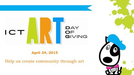 April 24, 2015 Help us create community through art.