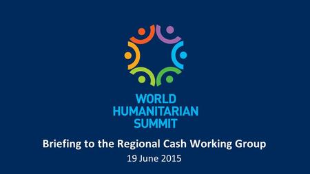 Briefing to the Regional Cash Working Group 19 June 2015.