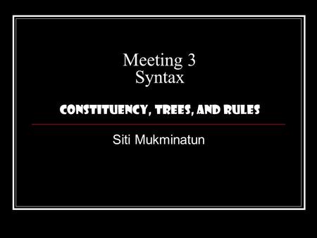 Meeting 3 Syntax Constituency, Trees, and Rules