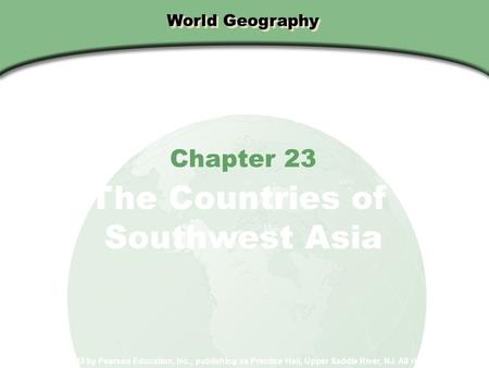 The Countries of Southwest Asia Chapter 23 World Geography