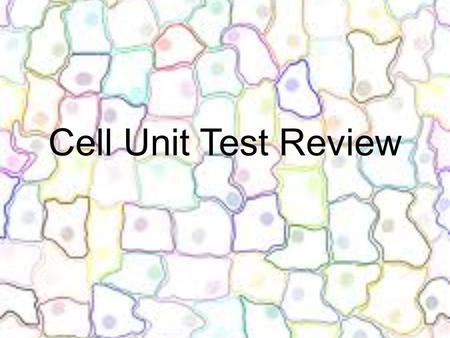 Cell Unit Test Review.