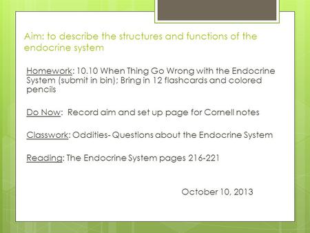 Aim: to describe the structures and functions of the endocrine system