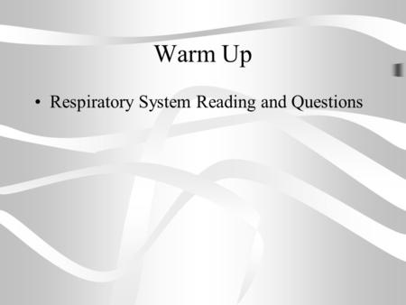 Warm Up Respiratory System Reading and Questions.