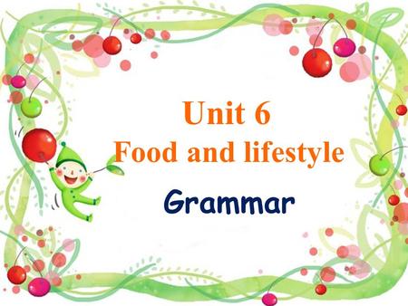 Unit 6 Food and lifestyle Grammar. 可数与不可数名词 A countable noun refers to something we can count. An uncountable noun refers to something we cannot count.