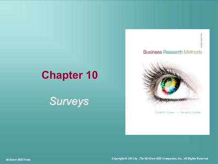 Chapter 10 Surveys McGraw-Hill/Irwin Copyright © 2011 by The McGraw-Hill Companies, Inc. All Rights Reserved.