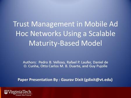 Trust Management in Mobile Ad Hoc Networks Using a Scalable Maturity-Based Model Authors: Pedro B. Velloso, Rafael P. Laufer, Daniel de O. Cunha, Otto.