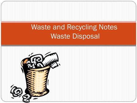 Waste and Recycling Notes Waste Disposal