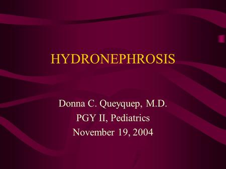 Donna C. Queyquep, M.D. PGY II, Pediatrics November 19, 2004