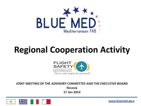 Www.bluemed.aero Regional Cooperation Activity JOINT MEETING OF THE ADVISORY COMMITTEE AND THE EXECUTIVE BOARD Nicosia 17 Jan 2014.