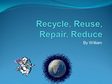 By William You can recycle bottles, plastic, boxes, broken computers, IF you have finished a coke bottle you can recycle it and that can happen with.
