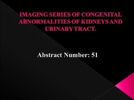  Congenital abnormalities of the kidneys and urinary tract (CAKUT) are variable, occur in 1 of 500 newborns; predisposing to development of hypertension,
