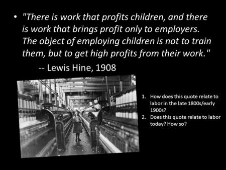 There is work that profits children, and there is work that brings profit only to employers. The object of employing children is not to train them, but.