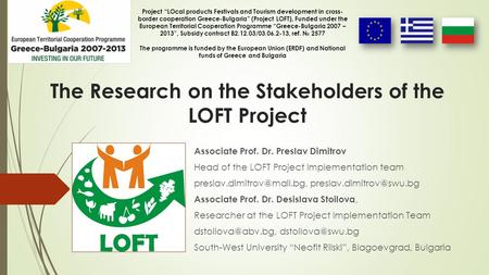 The Research on the Stakeholders of the LOFT Project Associate Prof. Dr. Preslav Dimitrov Head of the LOFT Project Implementation team