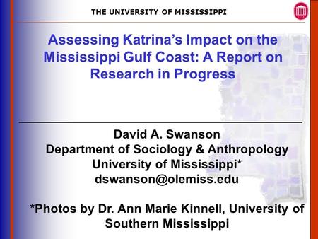 THE UNIVERSITY OF MISSISSIPPI The University of Mississippi Institute for Advanced Education in Geospatial Science Assessing Katrina’s Impact on the Mississippi.