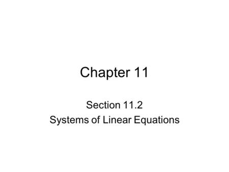 Section 11.2 Systems of Linear Equations