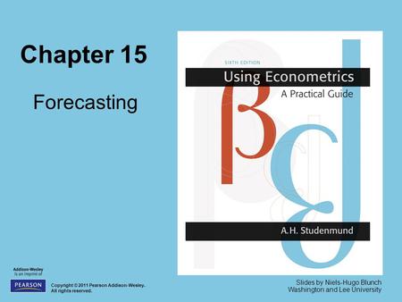 Chapter 15 Forecasting Copyright © 2011 Pearson Addison-Wesley. All rights reserved. Slides by Niels-Hugo Blunch Washington and Lee University.