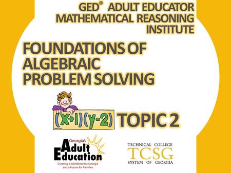 TOPIC 2 FOUNDATIONS OF ALGEBRAIC PROBLEM SOLVING