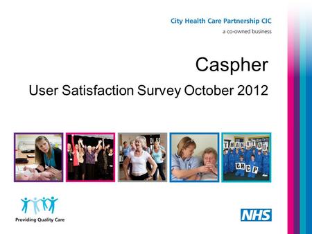 Caspher User Satisfaction Survey October 2012. Caspher (Chlamydia Awareness Screening Programme for Hull and East Riding) User Satisfaction Survey October.