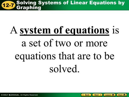 A solution of a system of two equations in two variables is an ordered pair of numbers that makes both equations true. A solution to two equations (1,