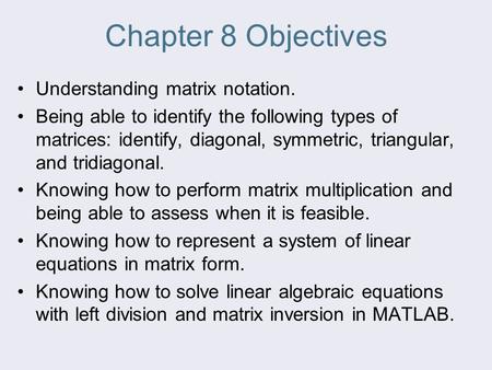 Chapter 8 Objectives Understanding matrix notation.