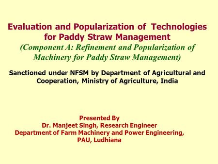 Evaluation and Popularization of Technologies for Paddy Straw Management (Component A: Refinement and Popularization of Machinery for Paddy Straw Management)
