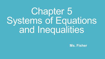 Chapter 5 Systems of Equations and Inequalities
