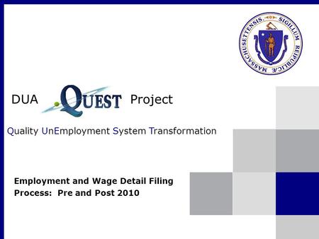 DUA Project Quality UnEmployment System Transformation Employment and Wage Detail Filing Process: Pre and Post 2010.