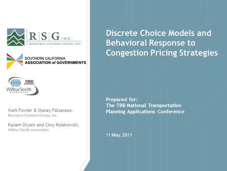 11 May, 2011 Discrete Choice Models and Behavioral Response to Congestion Pricing Strategies Prepared for: The TRB National Transportation Planning Applications.