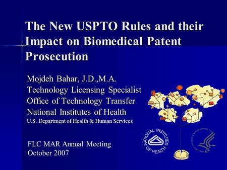 The New USPTO Rules and their Impact on Biomedical Patent Prosecution Mojdeh Bahar, J.D.,M.A. Technology Licensing Specialist Office of Technology Transfer.