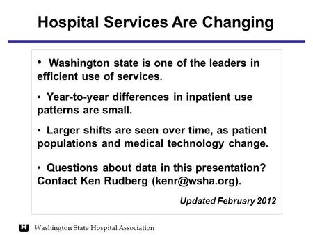 Washington State Hospital Association Washington state is one of the leaders in efficient use of services. Year-to-year differences in inpatient use patterns.