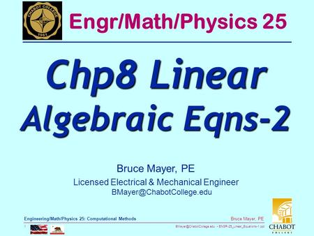 ENGR-25_Linear_Equations-1.ppt 1 Bruce Mayer, PE Engineering/Math/Physics 25: Computational Methods Bruce Mayer, PE Licensed Electrical.